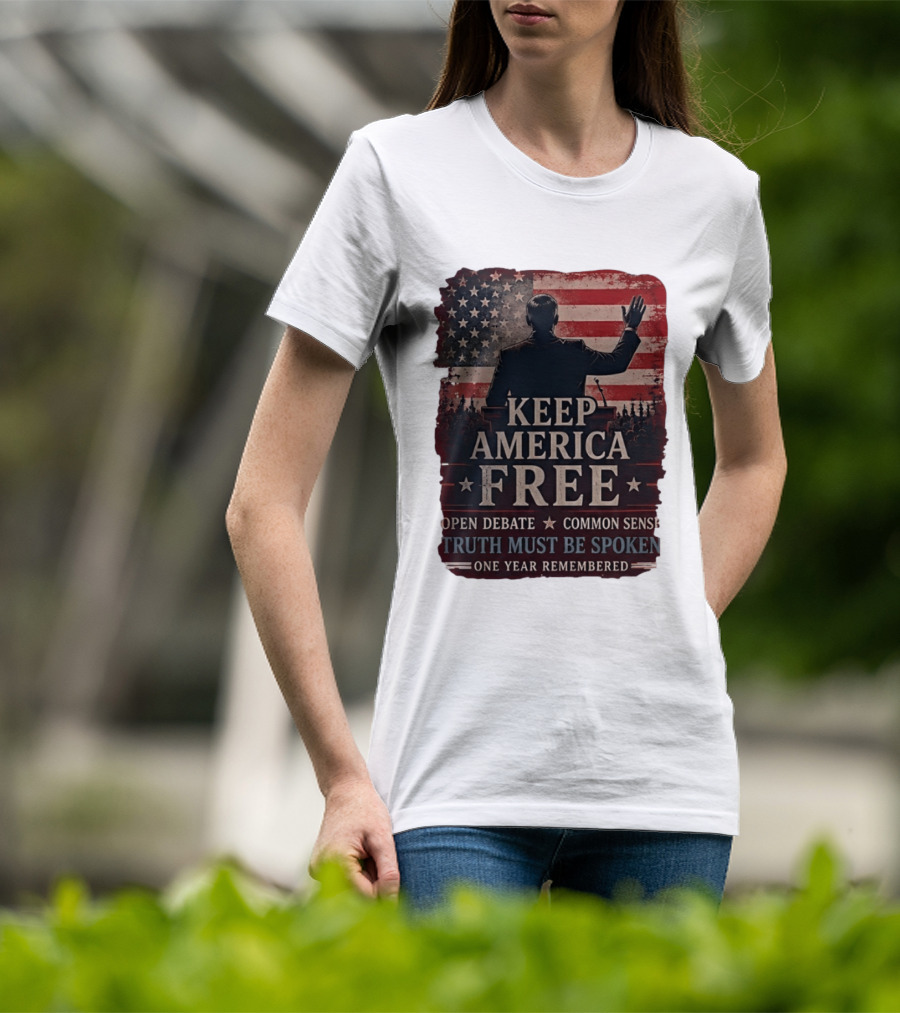 Keep America Free Truth Must Be Spoken Open Debate Common Sense One Year Remembered T-Shirt