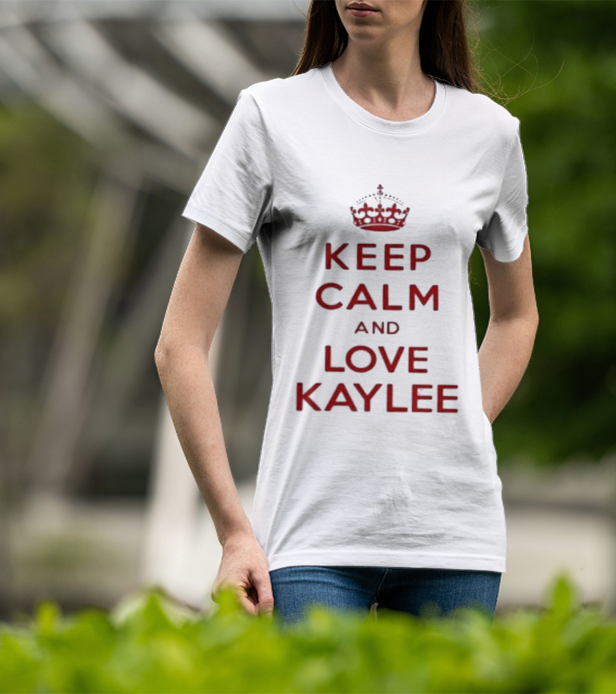 Keep Calm And Love Kaylee T-Shirt