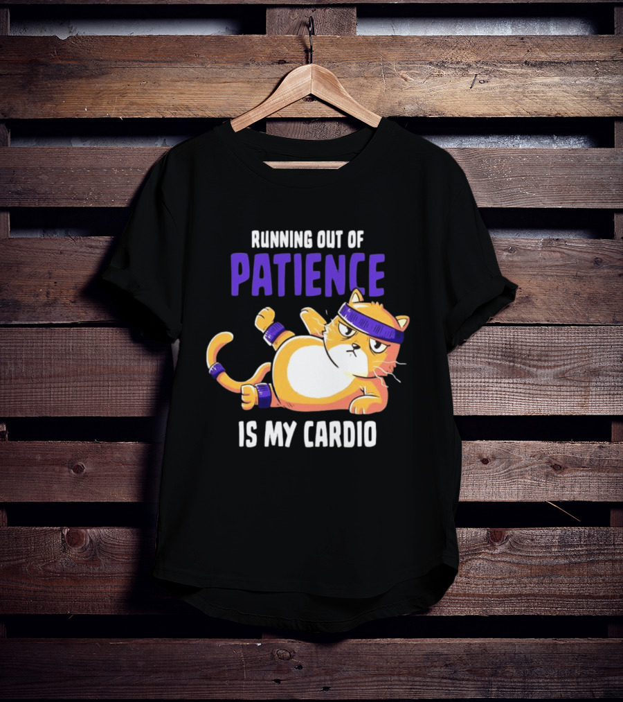 Running Out Of Patience Is My Cardio Cat Workout Humor T-Shirt