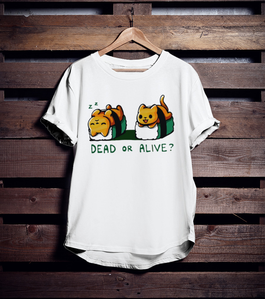 Cat Sushi Sleepy Vs. Playful Dead Or Alive T-Shirt