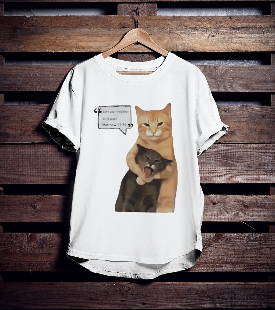 Cats Love Your Neighbor As Yourself Matthew 22:39 Hugging Cats T-Shirt