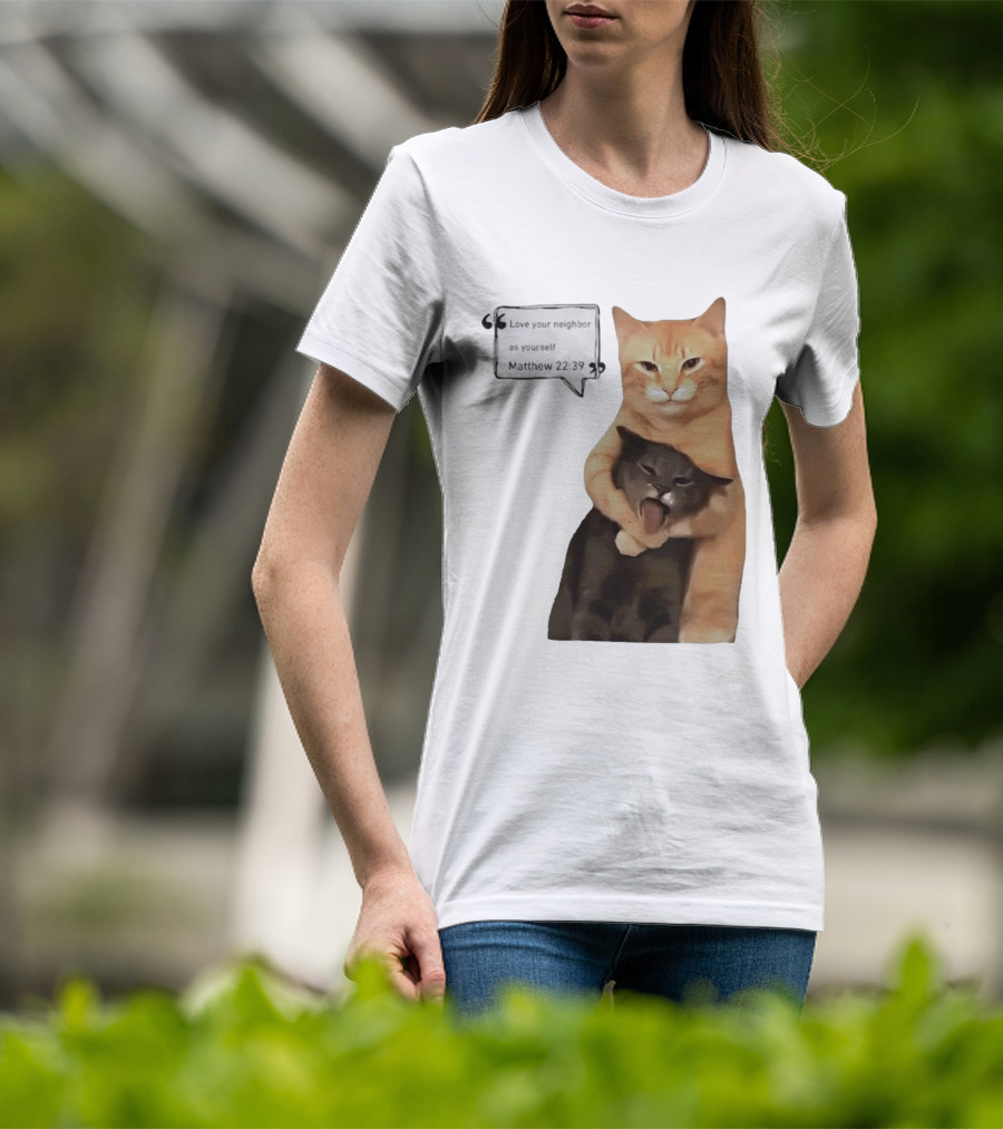 Cats Love Your Neighbor As Yourself Matthew 22:39 Hugging Cats T-Shirt