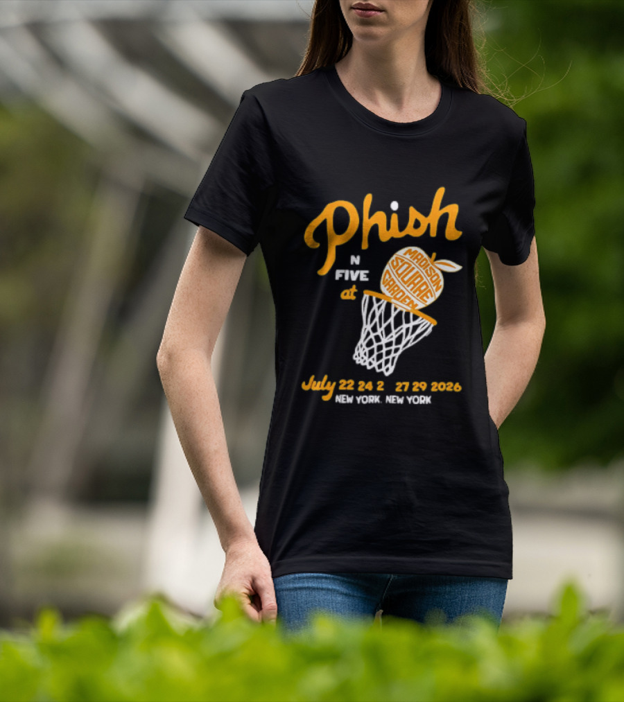 Phish In Five Madison Square Garden July 22 23 24 25 2026 New York T-Shirt