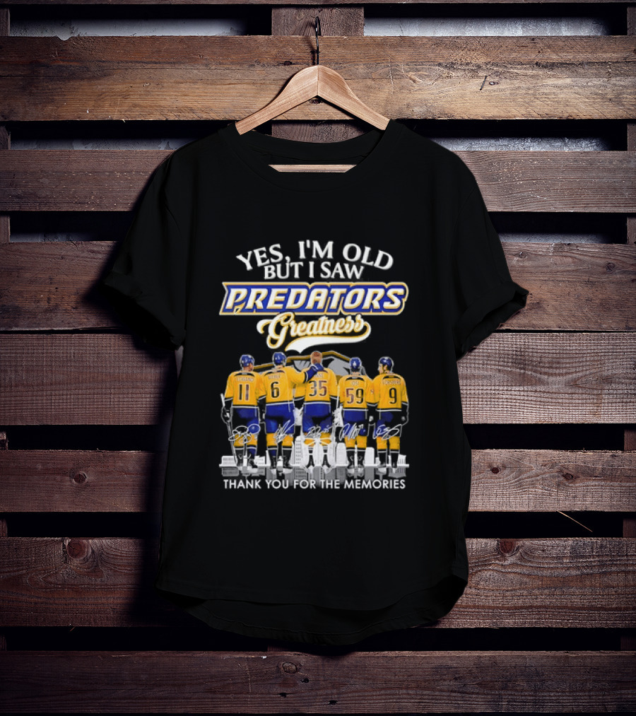 Yes I'm Old But I Saw Predators Greatness Thank You For The Memories T-Shirt