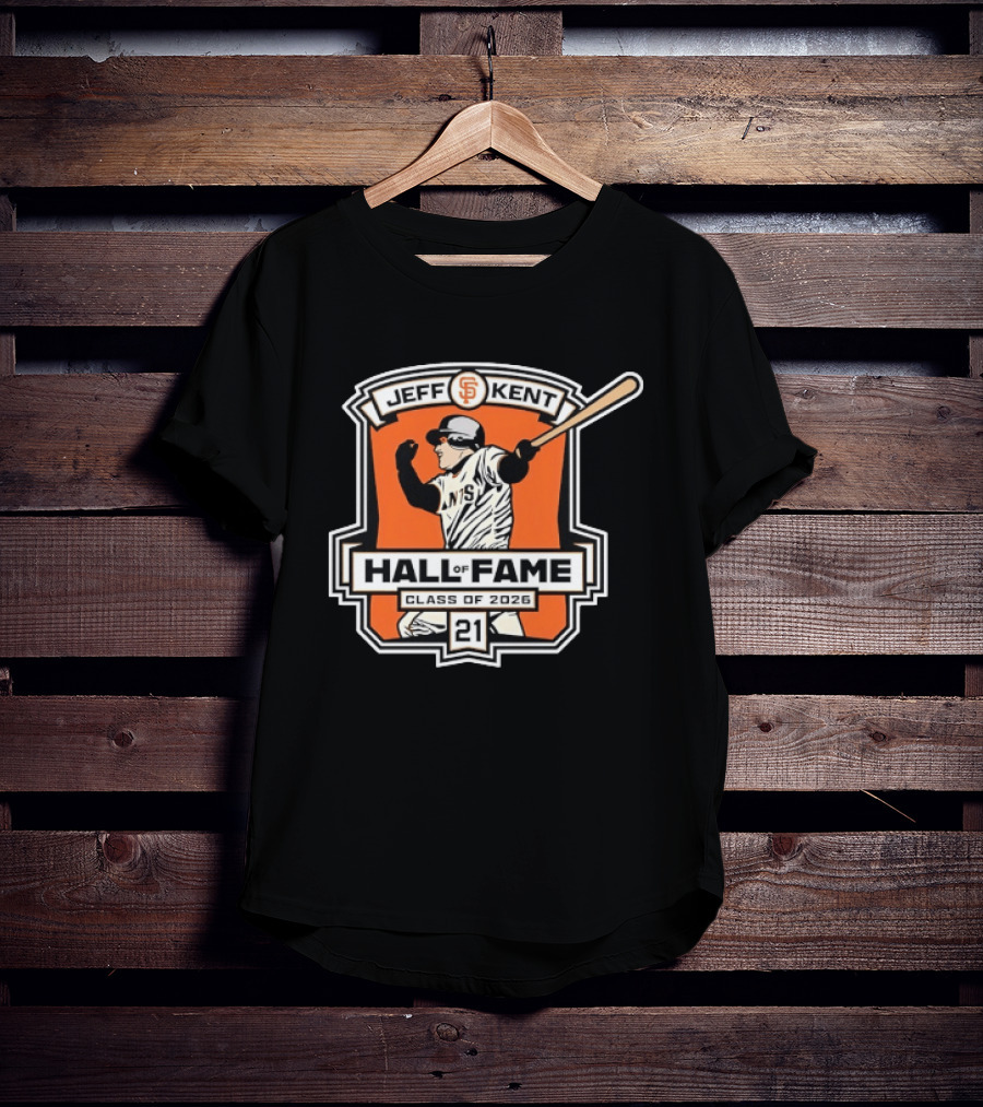 Jeff Kent San Francisco Giants Hall Of Fame Class Of 2026 Number 21 Baseball T-Shirt