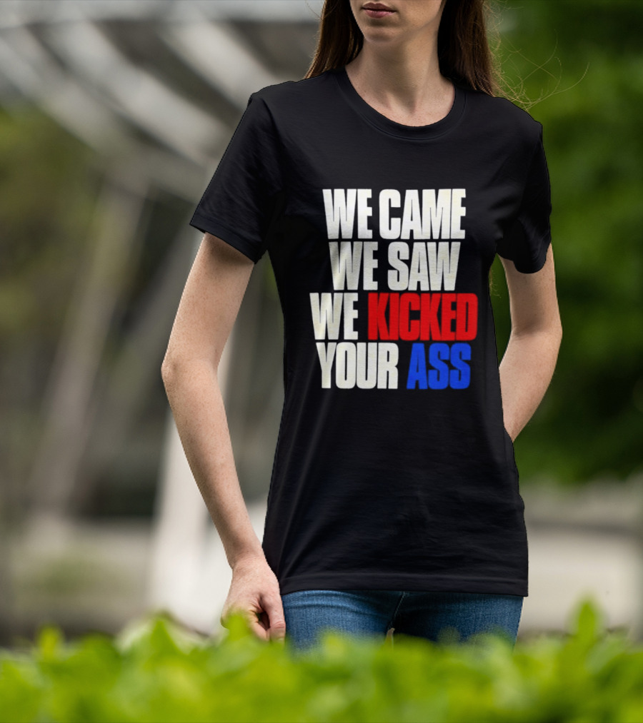 We Came We Saw We Kicked Your Ass Retro Bold Empowerment T-Shirt