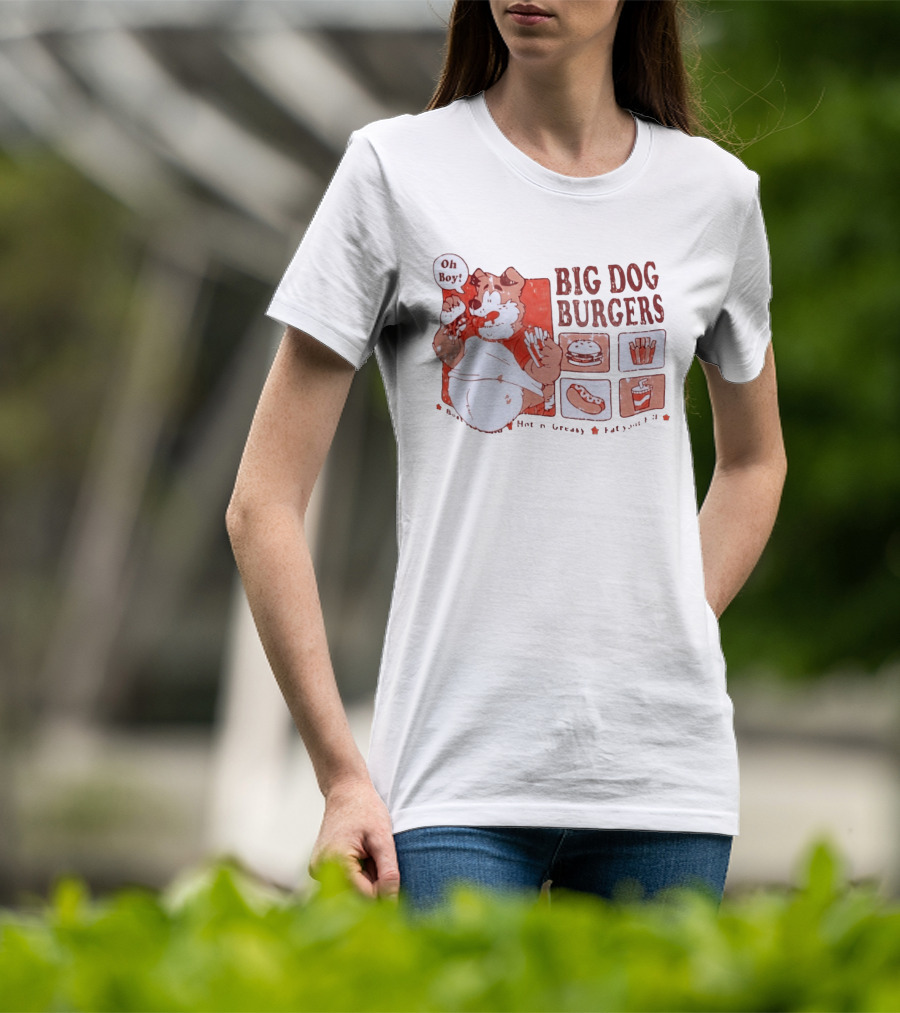 Big Dog Burgers Oh Boy Hot N' Greasy Eat Your Fill Burger Fries Drink Hotdog T-Shirt
