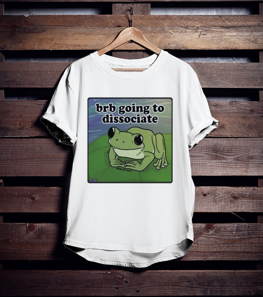 Brb Going To Dissociate Frog Meme Sad T-Shirt