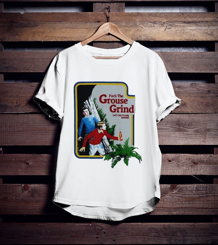 Fuck The Grouse Grind Let's Get Drunk Instead Retro Adventure Scene T-Shirt