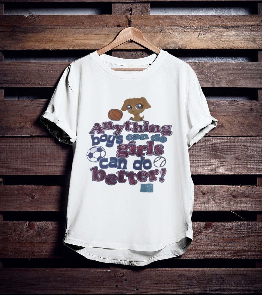 Anything Boys Can Do Girls Can Do Better Littlest Pet Shop Sports T-Shirt