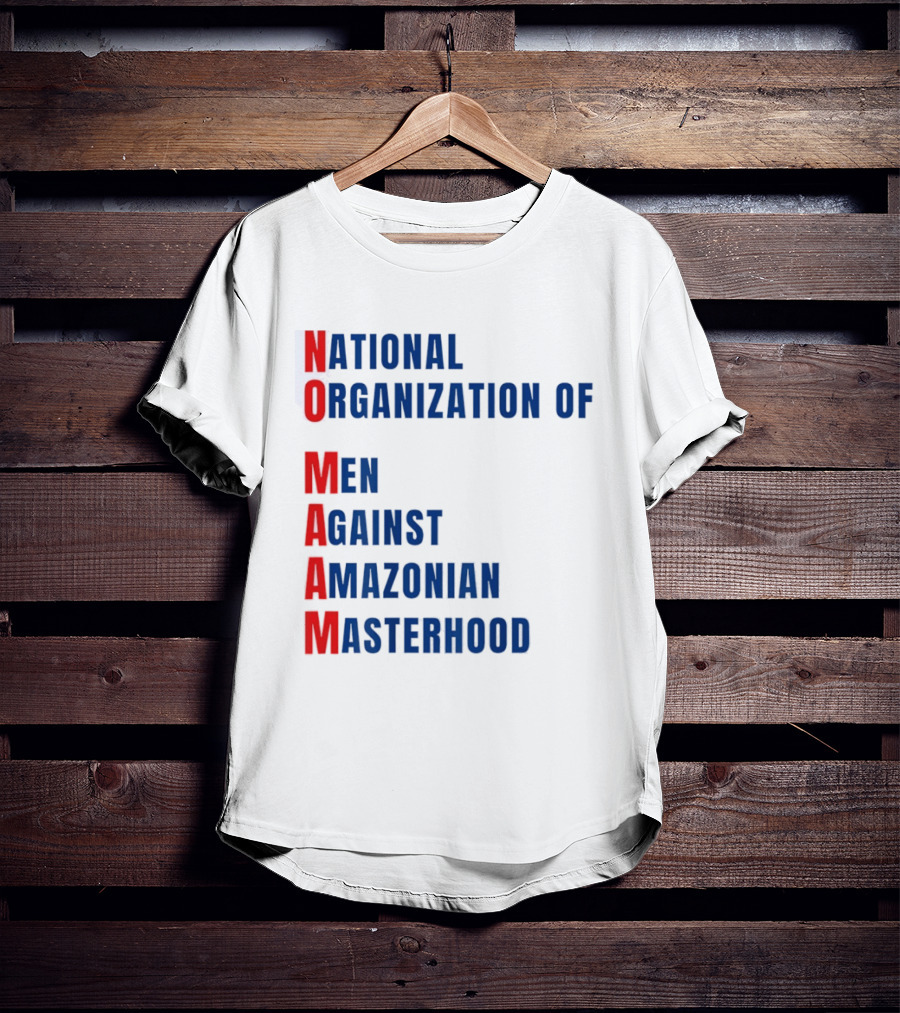 National Organization Of Men Against Amazonian Masterhood Abbreviation T-Shirt