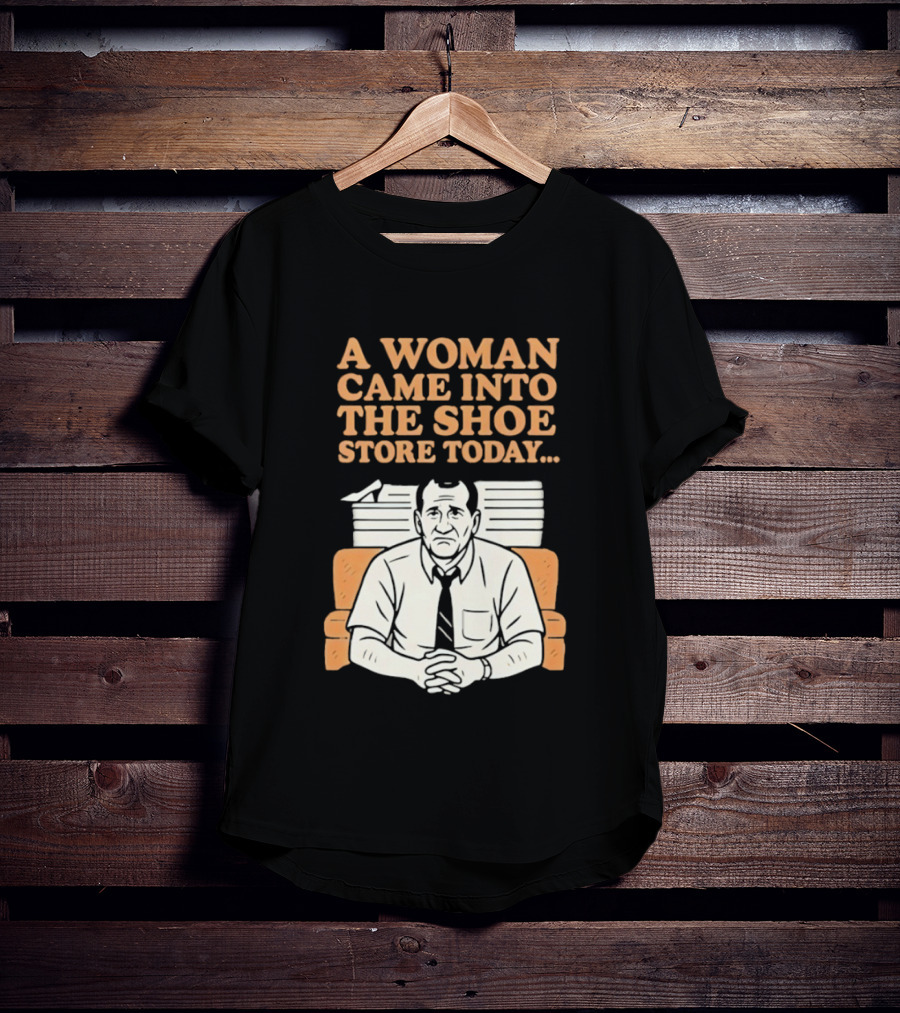 A Woman Came Into The Shoe Store Today Al Bundy Sitting On Couch T-Shirt