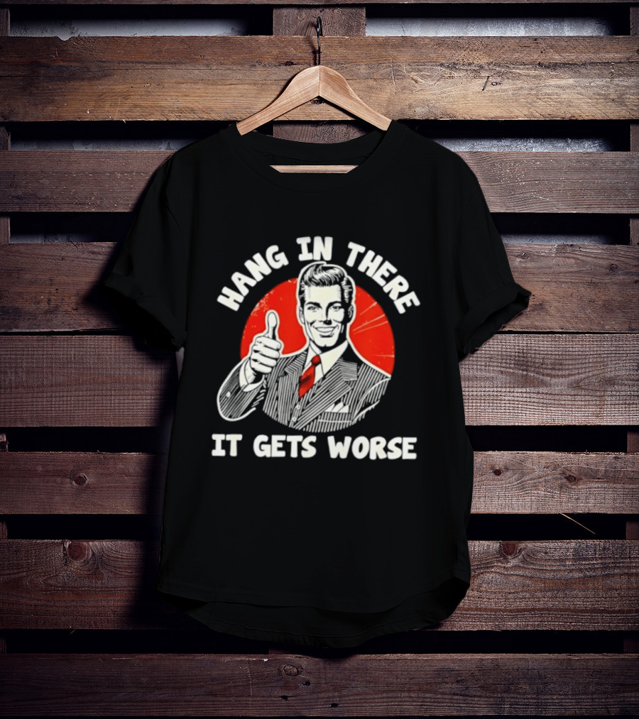 Hang In There It Gets Worse Thumbs Up Man Retro Red Circle T-Shirt
