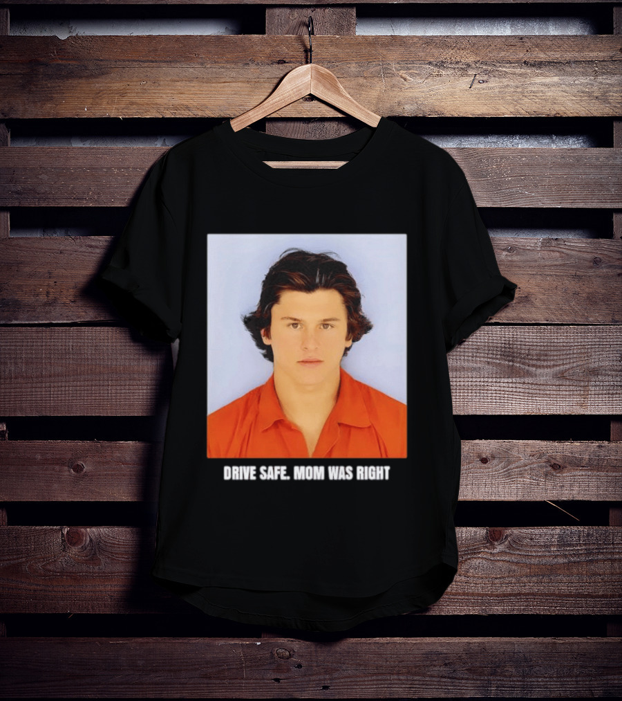 Cameron Herrin Drive Safe Mom Was Right T-Shirt