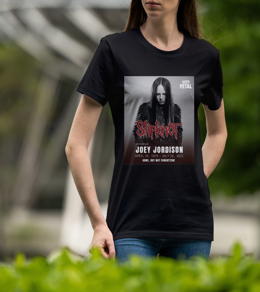 Slipknot Joey Jordison In Memoriam 1975 2021 Gone But Not Forgotten Keep Metal T-Shirt