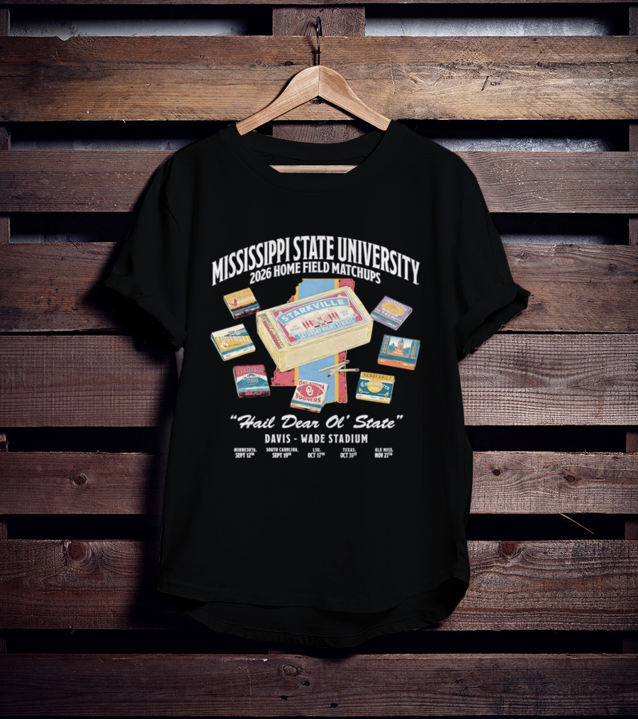 Mississippi State University 2026 Home Field Matchups Starkville Davis Wade Stadium Schedule Hail Dear Ol' State T-Shirt