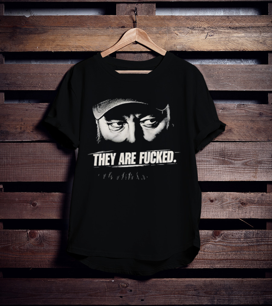 Phil Robertson They Are Fucked Duck Dynasty T-Shirt