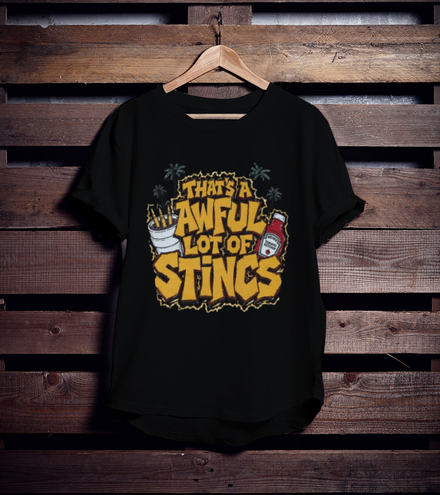 That's A Awful Lot Of Stincs With Palms And Heinz Ketchup Bottle T-Shirt