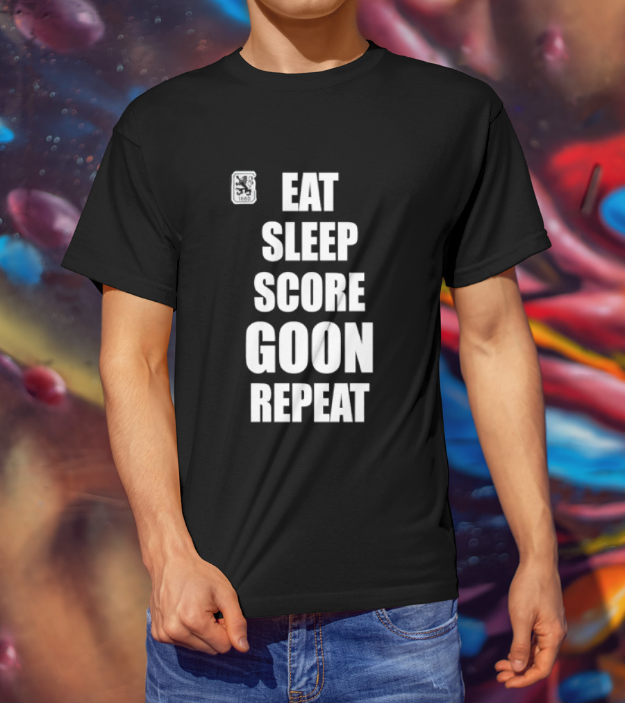 TSV 1860 Munich Eat Sleep Score Goon Repeat Football Fan T-Shirt