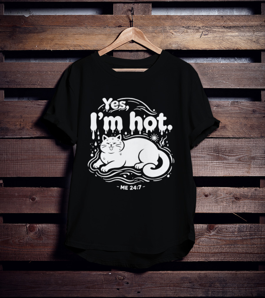Yes I'm Hot Cat Me 24 7 Summer Humor T-Shirt