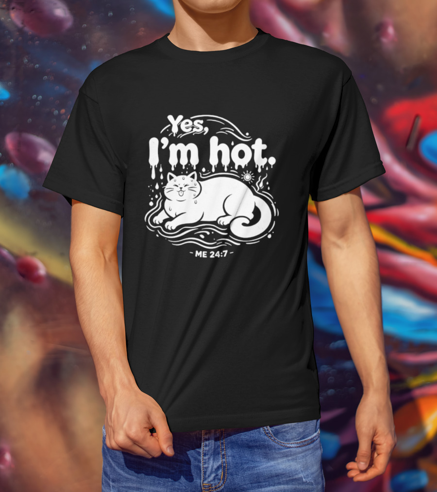 Yes I'm Hot Cat Me 24 7 Summer Humor T-Shirt