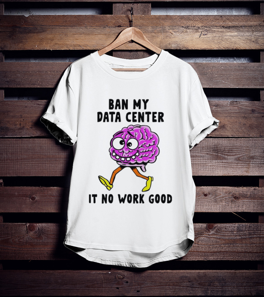 Cartoon Brain Ban My Data Center It No Work Good T-Shirt