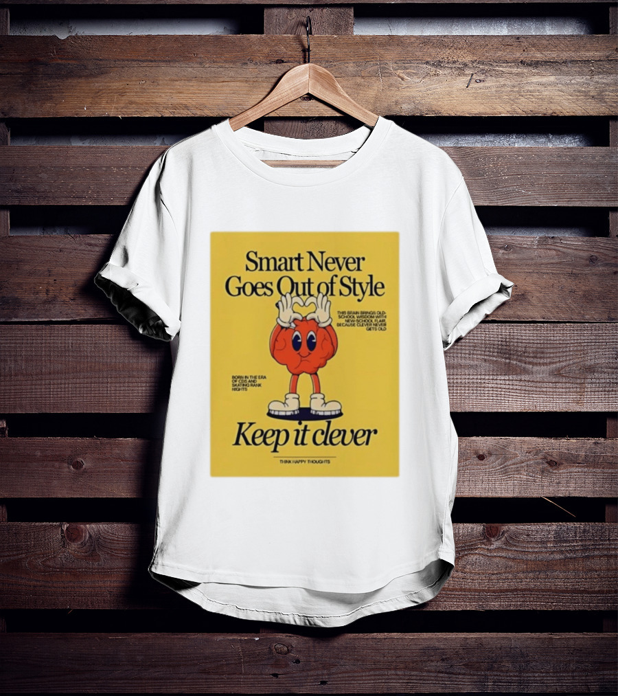 Smart Never Goes Out Of Style Keep It Clever T-Shirt