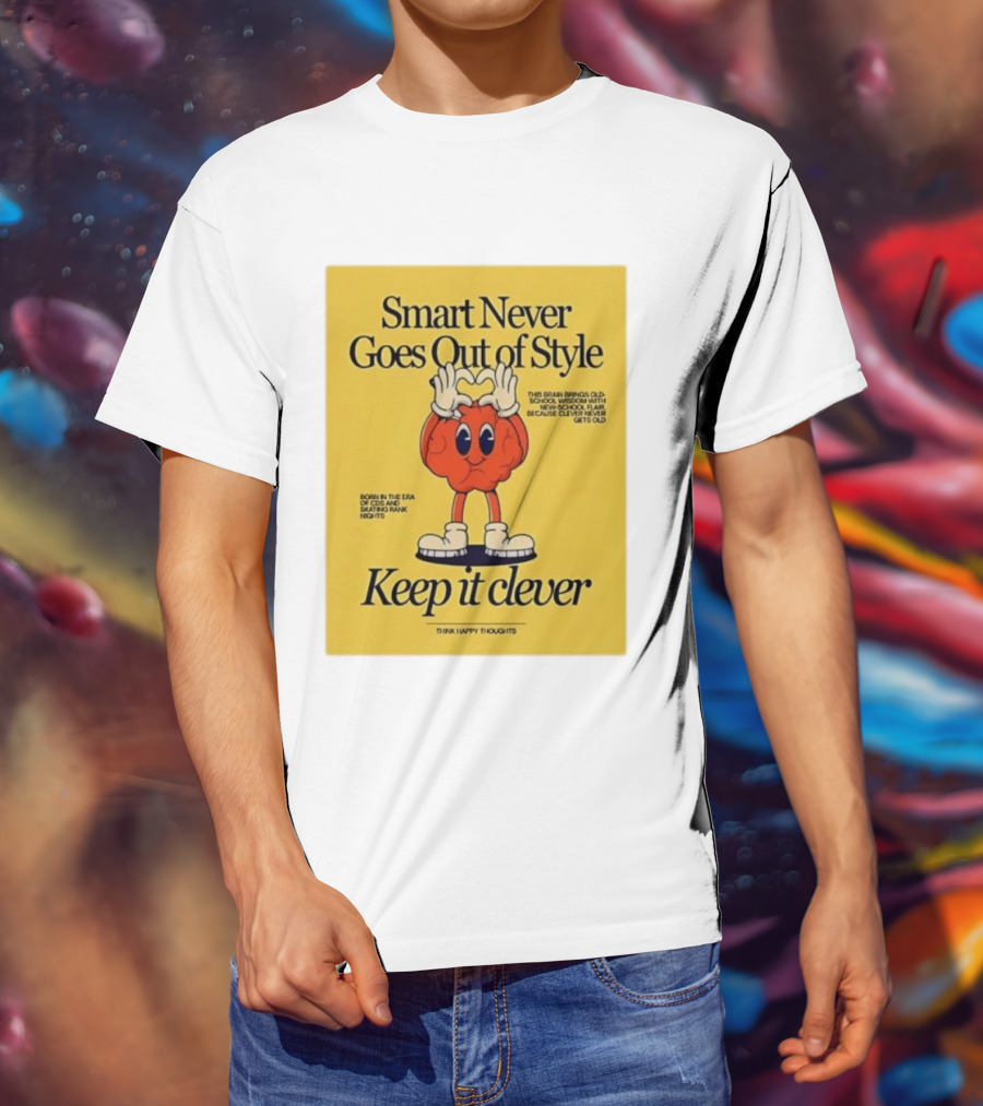 Smart Never Goes Out Of Style Keep It Clever T-Shirt