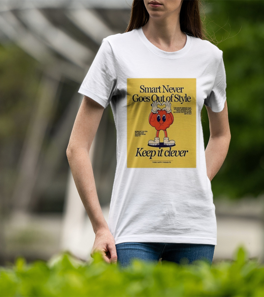 Smart Never Goes Out Of Style Keep It Clever T-Shirt