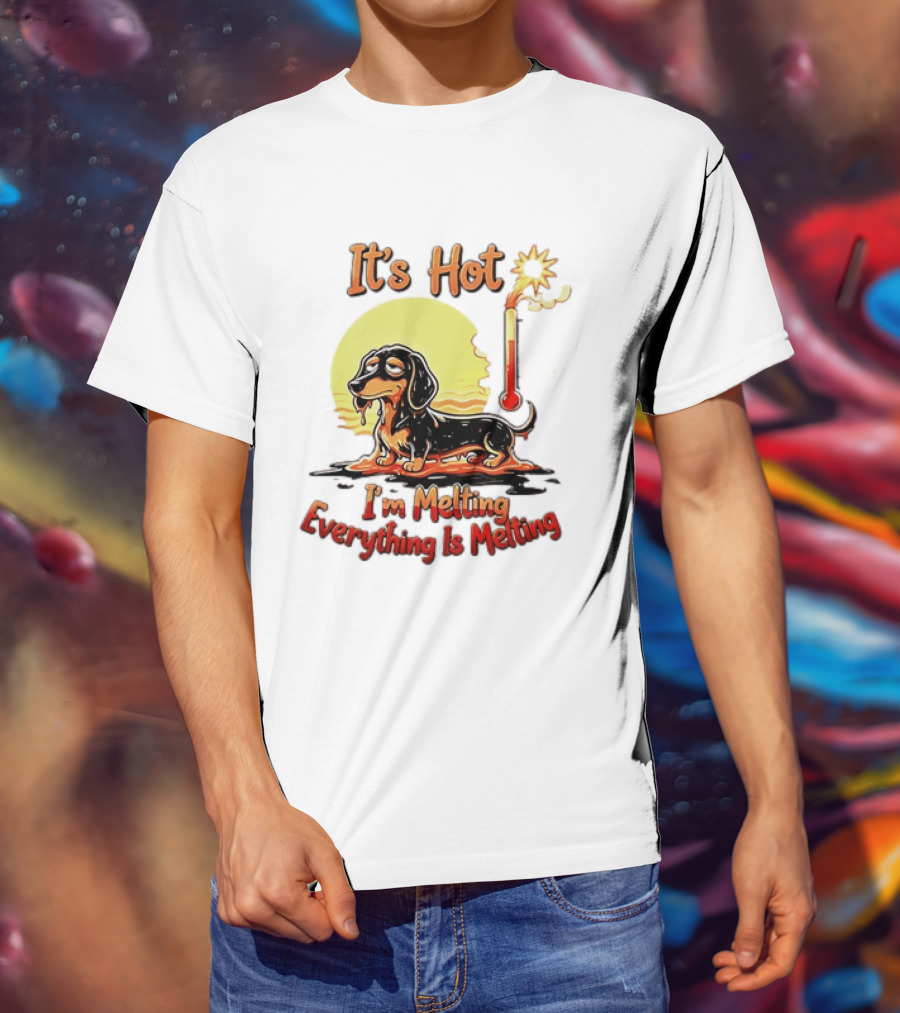 Dachshund It's Hot I'm Melting Everything Is Melting Thermometer Sun T-Shirt