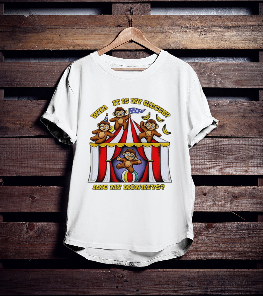 What It Is My Circus And My Monkeys Monkey Tent Party T-Shirt
