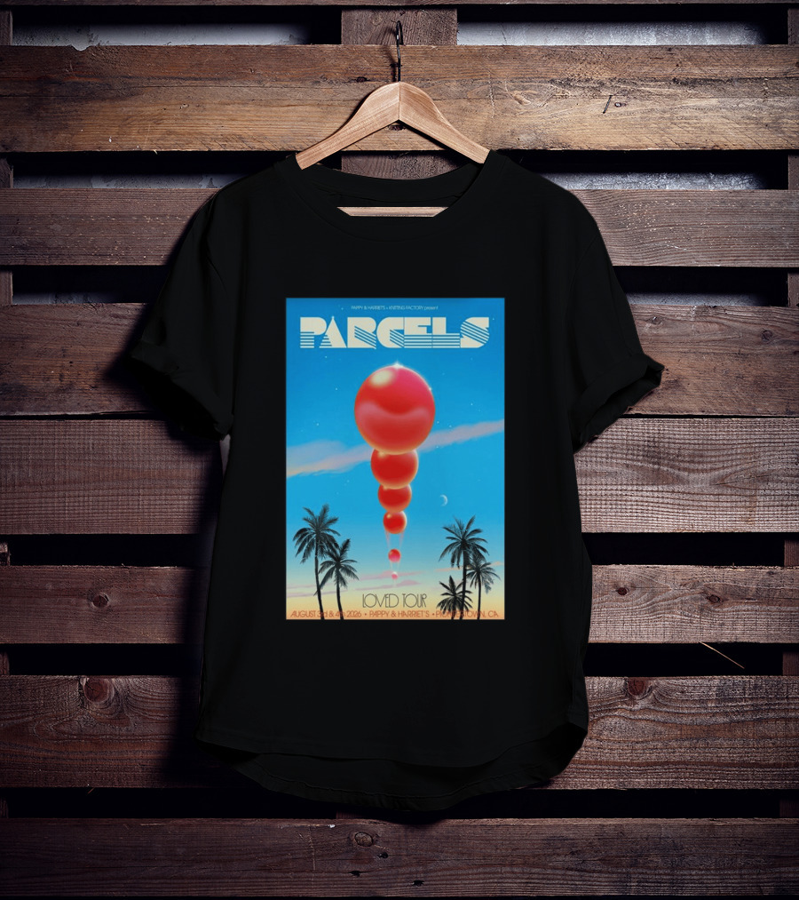 Parcels Loved Tour August 3 4 2026 Pappy Harriet's Pioneertown California T-Shirt