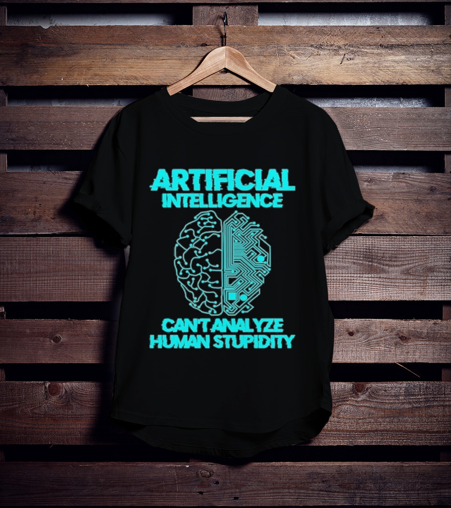 Artificial Intelligence Circuit Brain Can't Analyze Human Stupidity T-Shirt
