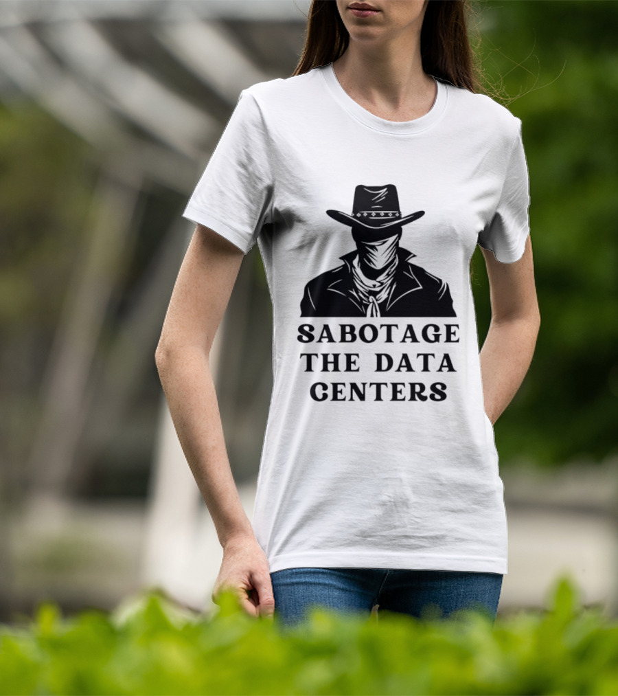 Sabotage The Data Centers Outlaw Cowboy T-Shirt