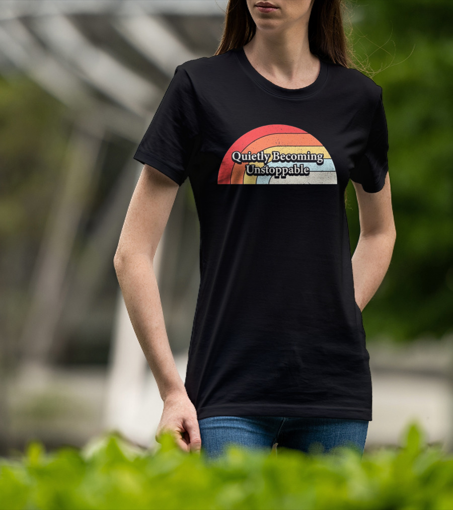 Quietly Becoming Unstoppable Retro Rainbow T-Shirt