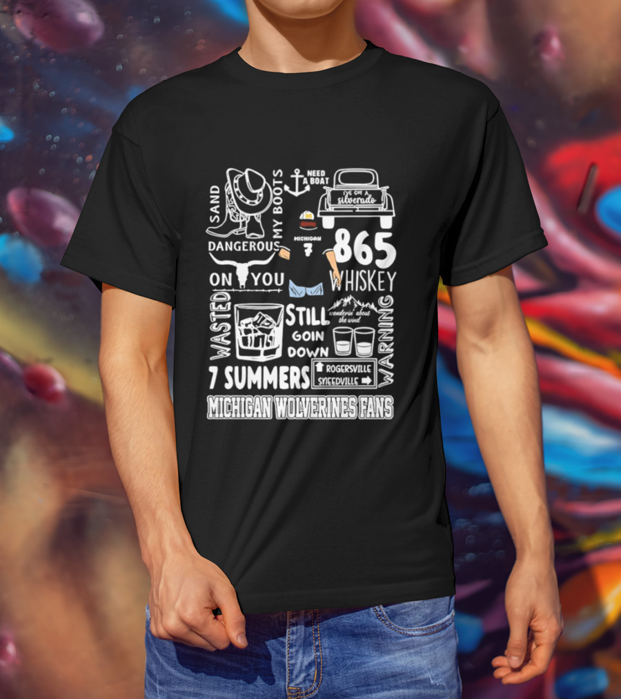 Michigan Wolverines Fans 865 Whiskey Dangerous Boots Silverado 7 Summers T-Shirt