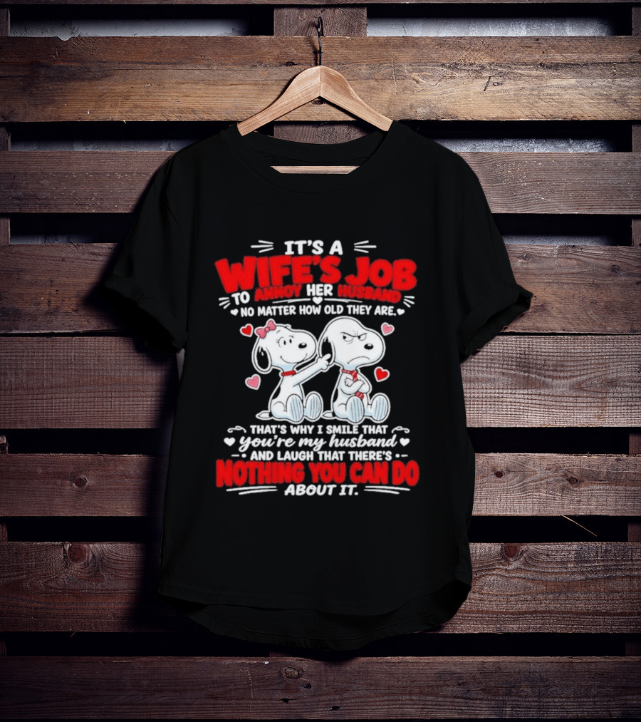 Snoopy Belle It's A Wife's Job To Annoy Her Husband Nothing You Can Do About It T-Shirt