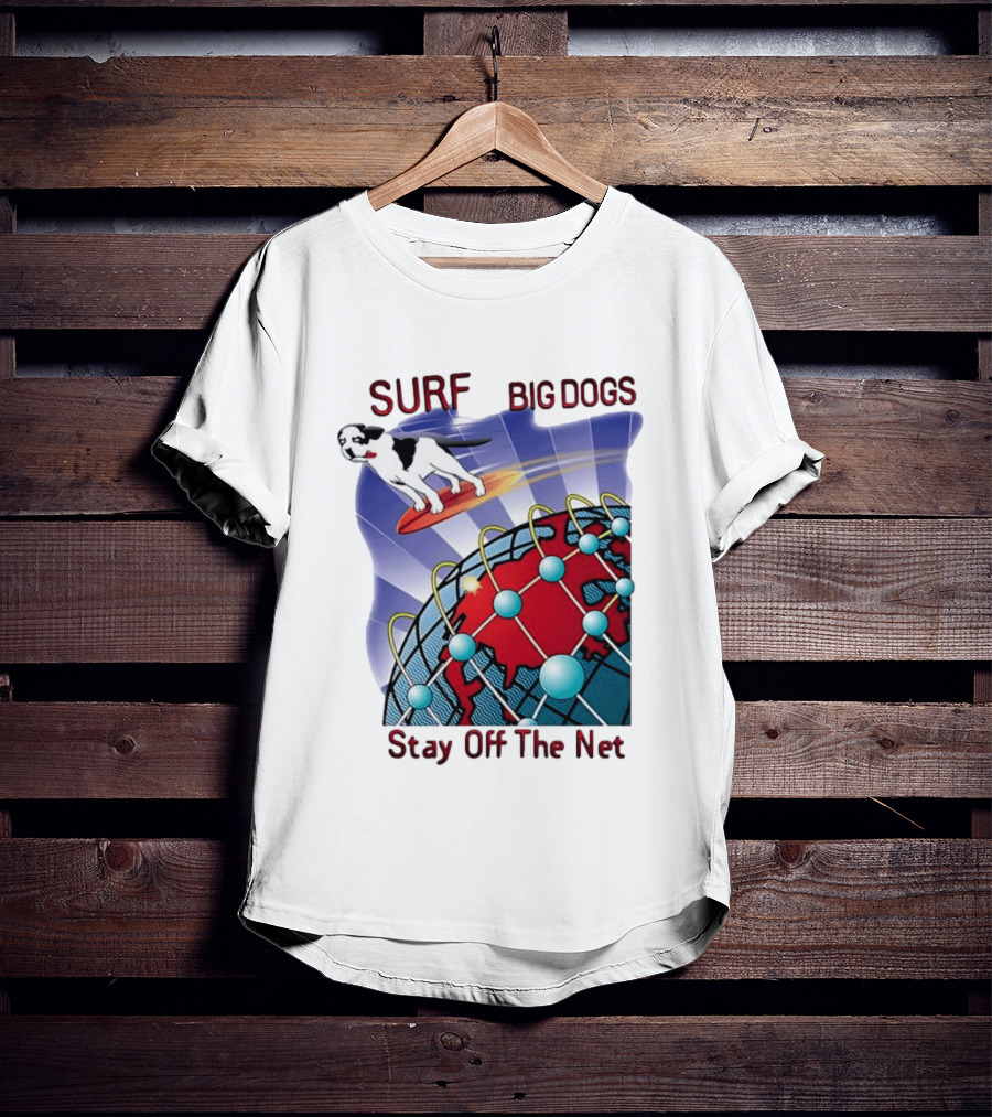 Big Dogs Surf Stay Off The Net T-Shirt