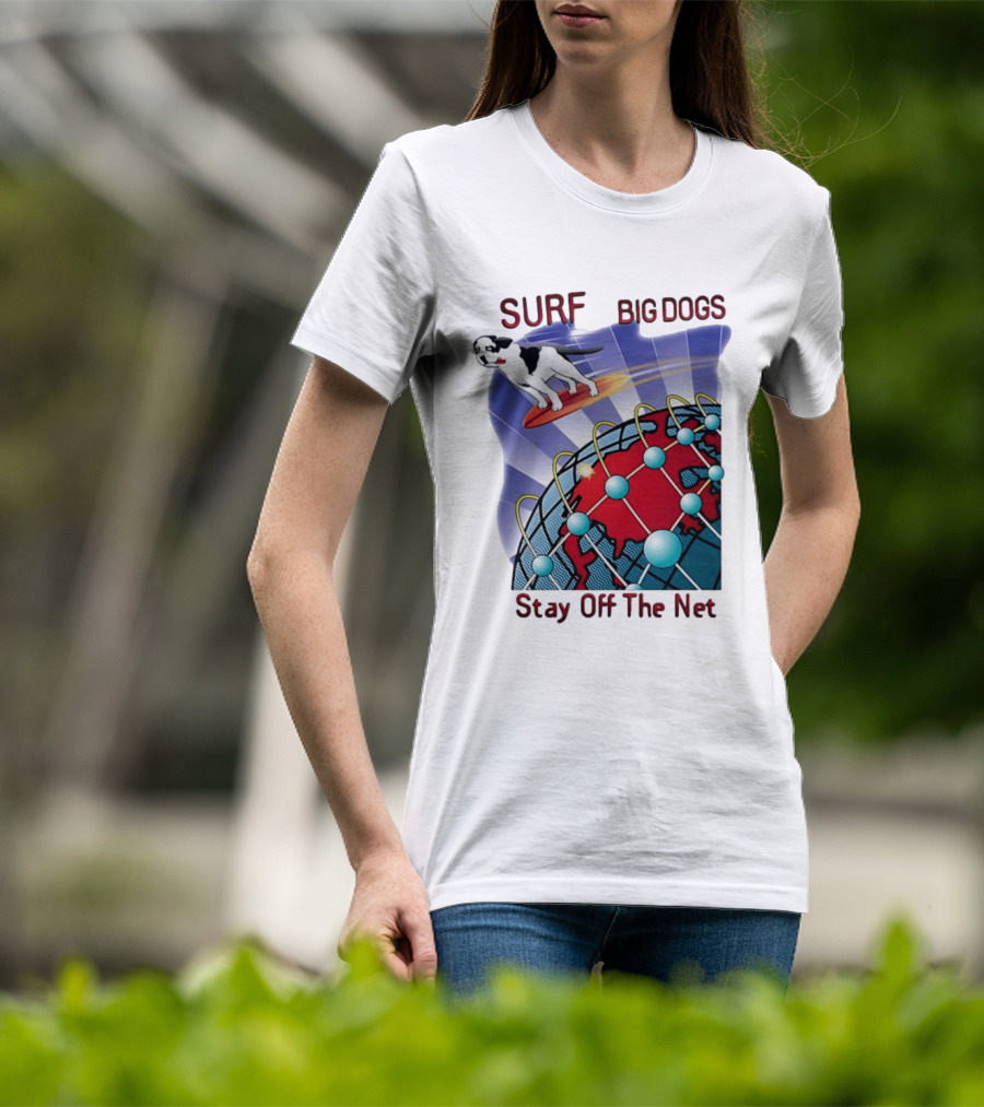 Big Dogs Surf Stay Off The Net T-Shirt