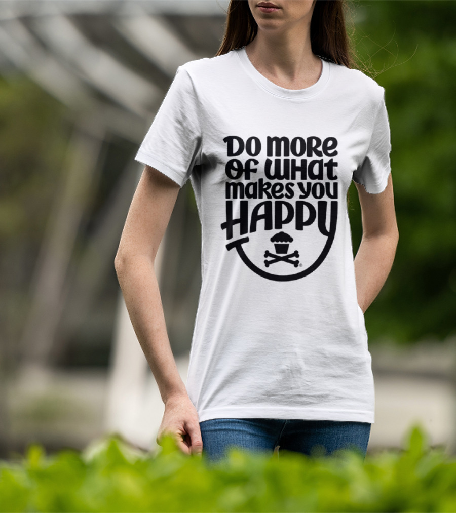 Do More Of What Makes You Happy Cupcake Skull Crossbones T-Shirt