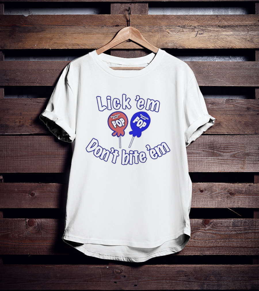 Lick 'em Don't Bite 'em Tootsie Roll Pop Red And Blue Lollipop T-Shirt