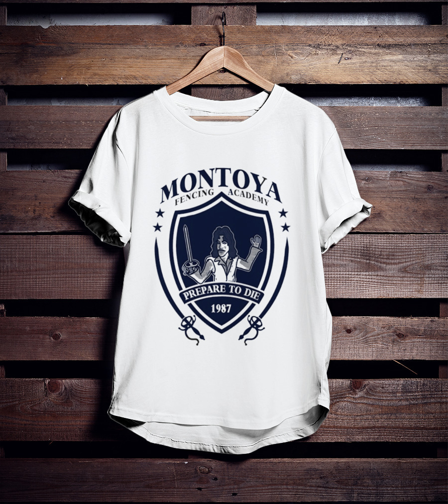 Montoya Fencing Academy 1987 Prepare To Die T-Shirt