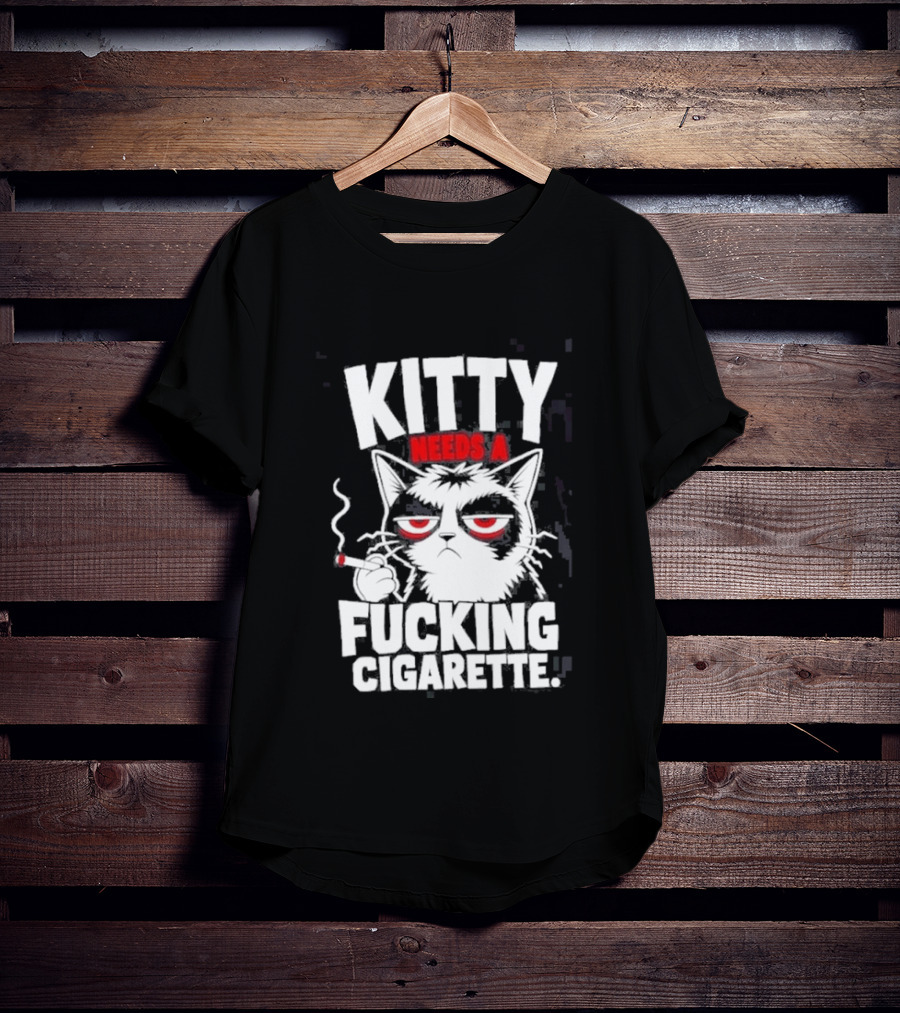 Kitty Needs A Fucking Cigarette Smoking Cat T-Shirt