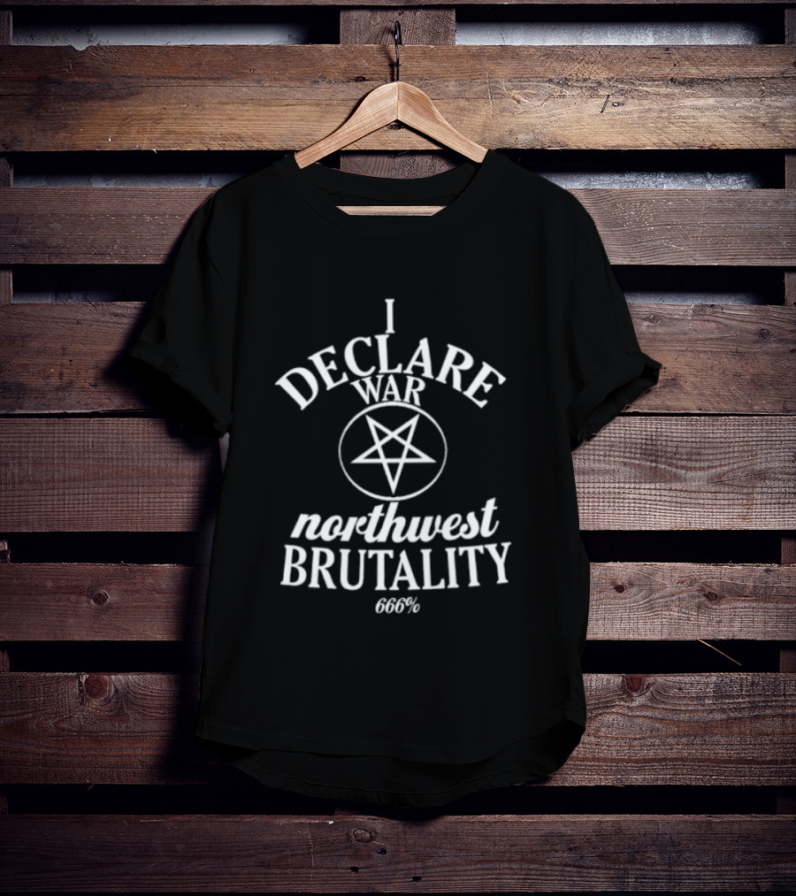 Merchnow Store I Declare War Northwest Brutality 666 Pentagram T-Shirt