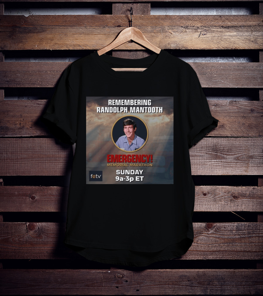 Remembering Randolph Mantooth Emergency Memorial Marathon Sunday 9a 3p ET FETV T-Shirt