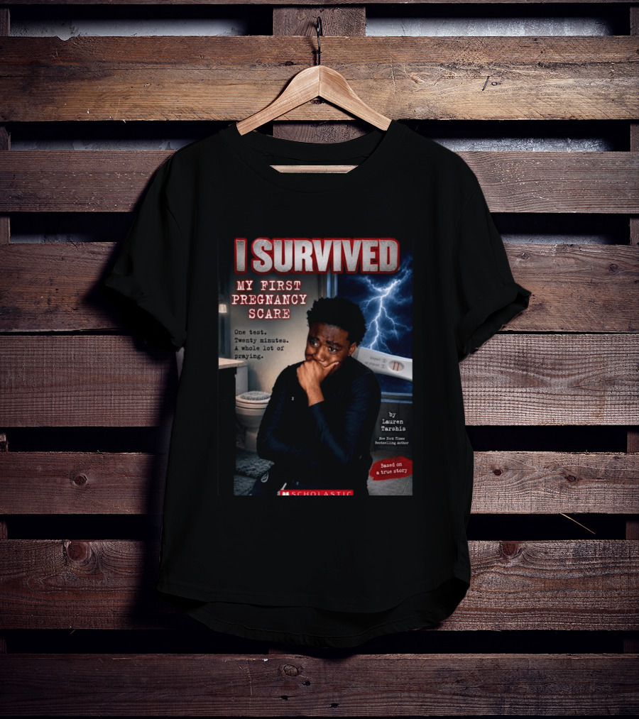 I Survived My First Pregnancy Scare One Test Twenty Minutes A Whole Lot Of Praying T-Shirt