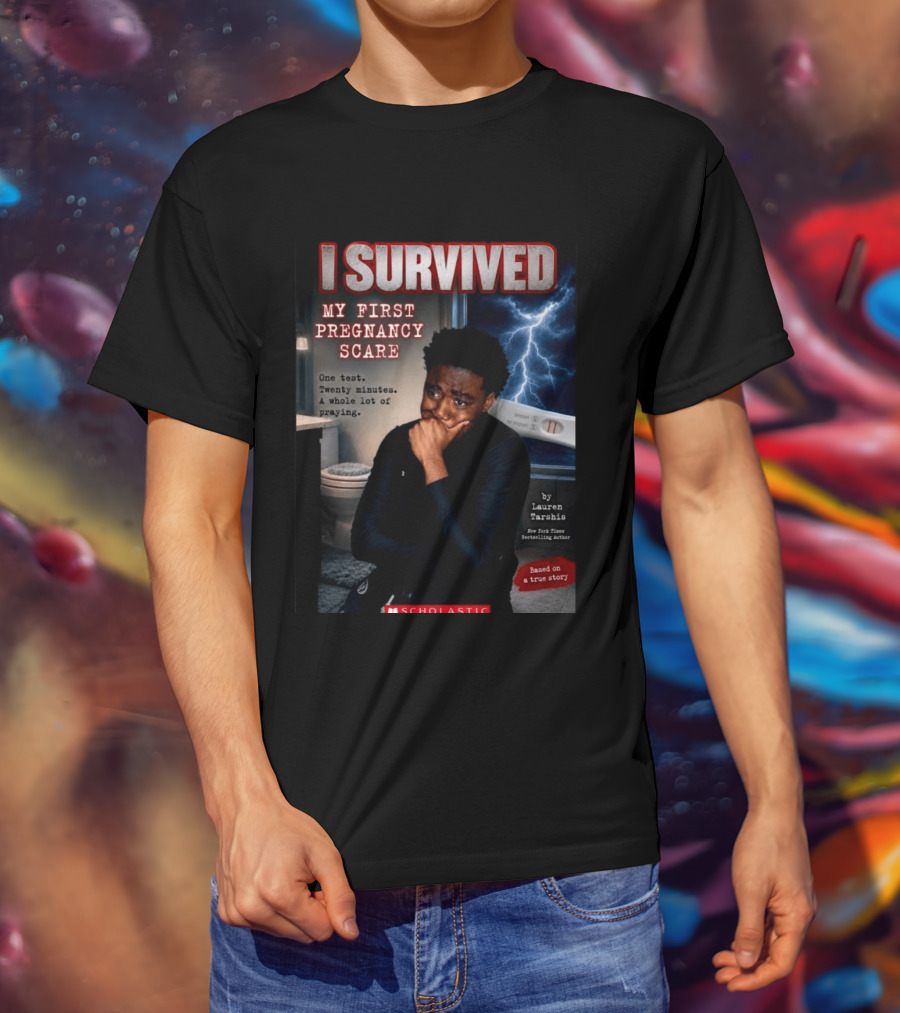I Survived My First Pregnancy Scare One Test Twenty Minutes A Whole Lot Of Praying T-Shirt