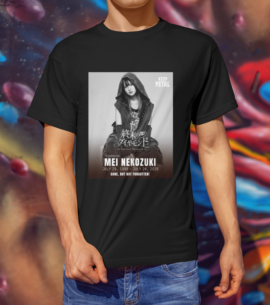 In Memoriam Mei Nekozuki The Last Diamond Keep Metal Gone But Not Forgotten July 29 1998 July 24 2026 T-Shirt