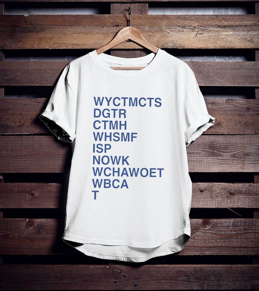 Wyctmcts Dgtr Ctmh Whsmf Isp Nowk Wchawoet Wbca T T-Shirt