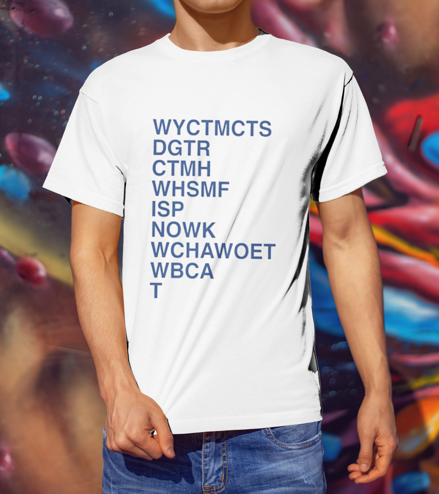 Wyctmcts Dgtr Ctmh Whsmf Isp Nowk Wchawoet Wbca T T-Shirt